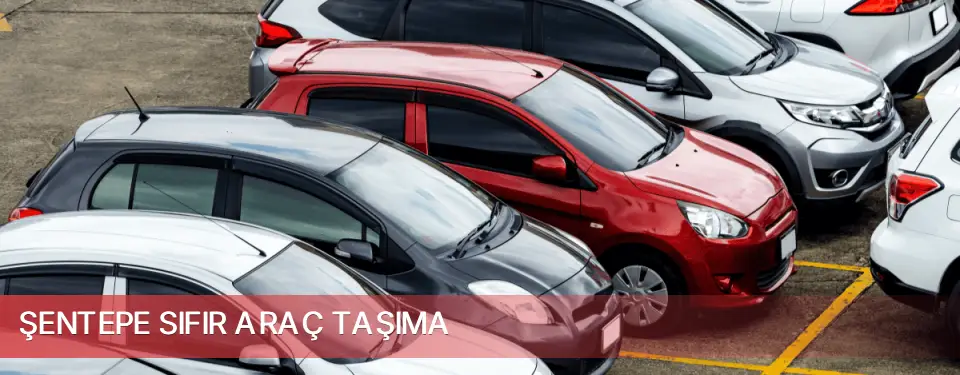 Şentepe İlçemi Sıfır Araç Taşıma